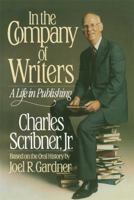 In the Company of Writers: A Life In Publishing 0684192500 Book Cover
