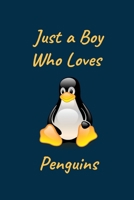 Just A Boy Who Loves Penguins: Funny Birthday Presents for Penguin Lovers - Penguin Gifts For Him - (Gag Gift) 1672078768 Book Cover