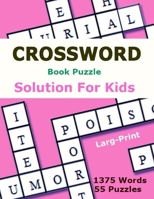 Crossword Book Puzzle Solution for kids: Puzzles Book Larg-Print 55 Puzzles 1375 Words Easy for adults and kids 1727424905 Book Cover