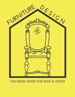 Furniture Design Coloring Book For Kids and Teens: Interior Designs For Home Coloring Books B088N7XTS1 Book Cover