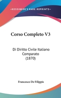 Corso Completo V3: Di Diritto Civile Italiano Comparato (1870) 1167609360 Book Cover