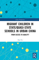 Migrant Children in State/Quasi-State Schools in Urban China: From Access to Quality? 1032115890 Book Cover