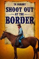 Shoot Out at the Border 1093290366 Book Cover