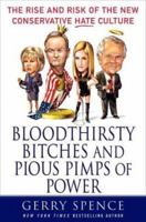 Bloodthirsty Bitches and Pious Pimps of Power: The Rise and Risks of the New Conservative Hate Culture 031236153X Book Cover
