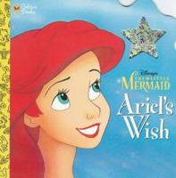 Ariel's Wish (Disney's the Little Mermaid) 0307130444 Book Cover