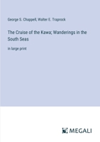 The Cruise of the Kawa; Wanderings in the South Seas: in large print 3368354698 Book Cover