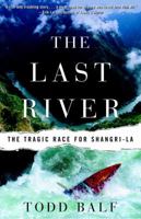 The Last River: The Tragic Race for Shangri-la 0609606255 Book Cover