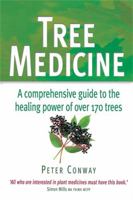 Tree Medicine: A Comprehensive Guide To The Healing Power Of Over 170 Trees 0749921730 Book Cover