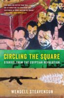 Circling the Square: Stories from the Egyptian Revolution 0062375261 Book Cover