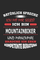 Nat�rlich spreche ich mit mir selbst Ich bin Mountainbiker und manchmal brauche ich eben kompetente Beratung: Notizbuch mit 110 linierten Seiten, Nutzung auch als Dekoration in Form eines Schild bzw.  1702294714 Book Cover