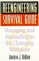 Reengineering Survival Guide: Managing and Succeeding in the Changing Workplace 053884387X Book Cover
