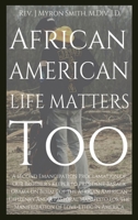 African American Life Matters Too: : A Second Emancipation Proclamation Of Our Brother's Keeper To President Barack Obama On Behalf Of The African American Citizenry 0998511609 Book Cover