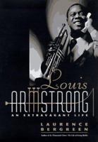 Louis Armstrong: An Extravagant Life 0767901568 Book Cover