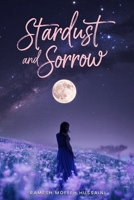 Stardust and Sorrow B0FLK8KFPL Book Cover
