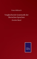 Vergleichende Grammatik der Slavischen Sprachen: Zweiter Band 3752512229 Book Cover