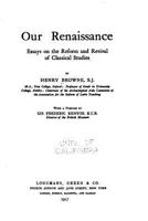 Our Renaissance: Essays On the Reform and Revival of Classical Studies 1535046961 Book Cover