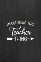 I'm Crushing This Teacher Thing: All Purpose 6x9 Blank Lined Notebook Journal Way Better Than A Card Trendy Unique Gift Black Texture Teacher 1708088377 Book Cover