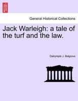 Jack Warleigh: A Tale of the Turf and the Law; Volume 1 1241386897 Book Cover