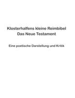 Klosterhalfens kleine Reimbibel: Eine poetische Darstellung und Kritik des Neuen Testaments 3748151675 Book Cover