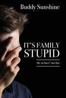 It's Family Stupid: The In-Laws' Out-Law 0999853058 Book Cover