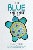 The Blue Tortoise: Haiku Poems 0228849721 Book Cover