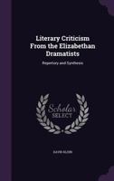 Literary Criticism from the Elizabethan Dramatists 0548798850 Book Cover