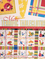 More Terrific Tablecloths (Schiffer Book for Collectors) 0764309757 Book Cover