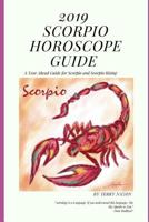 2019 Scorpio Horoscope Guide: A Year Ahead Guide for Scorpio and Scorpio Rising 1791334091 Book Cover