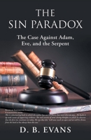 The Sin Paradox: The Case Against Adam, Eve, and the Serpent 1489723250 Book Cover