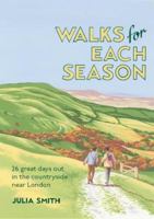 Walks for Each Season: 26 great days out in the countryside near London 1739986709 Book Cover