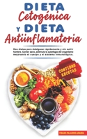 DIETA CETOGÉNICA Y DIETA ANTIINFLAMATORIA: Dos dietas para Adelgazar rápidamente y sin sufrir hambre. Comer sano, estimula la autofagia del organismo ... (Comer Sano Y Perder Peso) B096HTQ7WH Book Cover