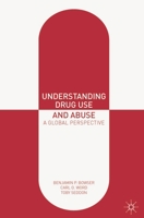 Understanding Drug Use and Abuse: A Global Perspective 0230303307 Book Cover