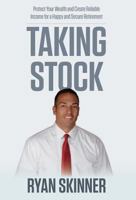 Taking Stock: Protect Your Wealth and Create Reliable Income for a Happy and Secure Retirement 0999171496 Book Cover