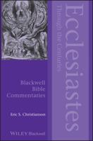 Ecclesiastes Through the Centuries (Blackwell Bible Commentaries) 0470674911 Book Cover