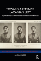 Toward a Feminist Lacanian Left: Psychoanalytic Theory and Intersectional Politics 0367765721 Book Cover