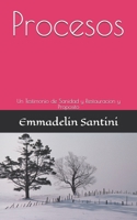 Procesos: un testimonio de sanidad y restauracion y proposito B0FNF6966R Book Cover