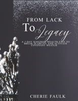 From Lack to Legacy: A 7-Day Kingdom Wealth Fast to Break Scarcity and Activate Covenant Wealth B0G4B4BWST Book Cover