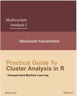 Practical Guide to Cluster Analysis in R: Unsupervised Machine Learning: Volume 1 (Multivariate Analysis) 1542462703 Book Cover