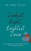 Darkest Night, Brightest Dawn: A Lent Reflection B09Y88CW9X Book Cover