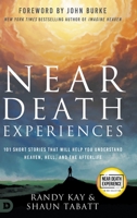Near Death Experiences: 101 Short Stories That Will Help You Understand Heaven, Hell, and the Afterlife 0768463947 Book Cover