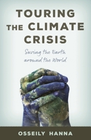 Touring the Climate Crisis : Saving the Earth Around the World 153814946X Book Cover