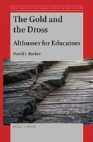 The Gold and the Dross: Althusser for Educators 9004391258 Book Cover