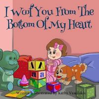 I Woof You from the Bottom of My Heart 1500576085 Book Cover