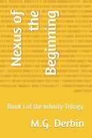 Nexus of the Beginning: Book 1 of the Infinity Trilogy 1792388268 Book Cover