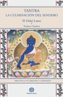 TANTRA: LA CULMINACIÓN DEL SENDERO (Biblioteca de Sabiduría Y Compasión) (Spanish Edition) B0H36T44MB Book Cover