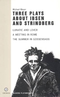 Lunatic and Lover/a Meeting in Rome/the Summer in Gossensass: Three Plays About Ibsen and Strindberg 1840021934 Book Cover