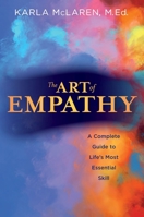 The Art of Empathy: A Complete Guide to Life's Most Essential Skill 1622030613 Book Cover