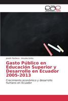 Gasto Publico En Educacion Superior y Desarrollo En Ecuador 2005-2013 3639731972 Book Cover