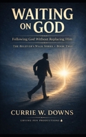 Waiting On God (The Believer's Walk) B0GN58RL2F Book Cover
