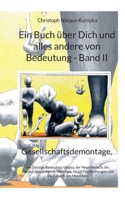 Ein Buch über Dich und alles andere von Bedeutung - Band II: Gesellschaftsdemontage, die Geistige Revolution, Utopia, der Neue Mensch, die Absolut Aus 3756811352 Book Cover